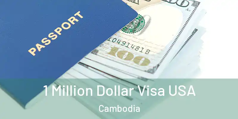  1 Million Dollar Visa USA Cambodia