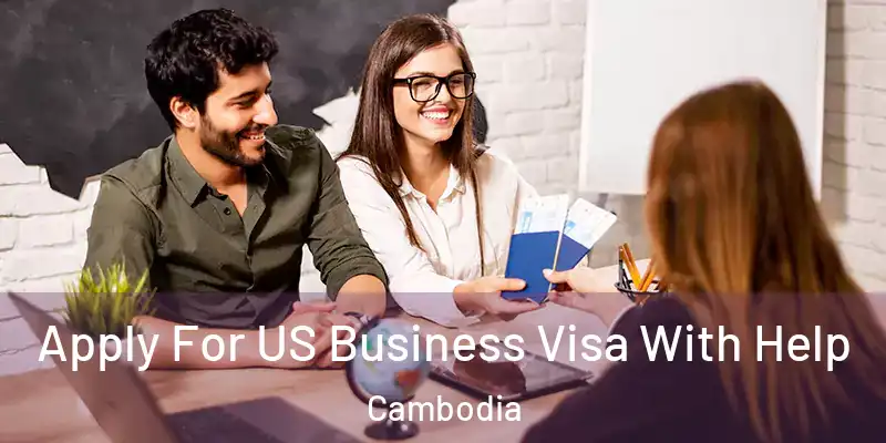  Apply For US Business Visa With Help Cambodia