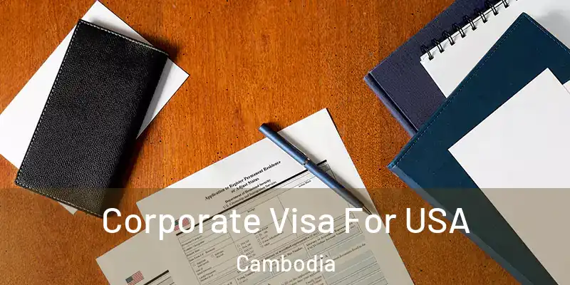  Corporate Visa For USA Cambodia