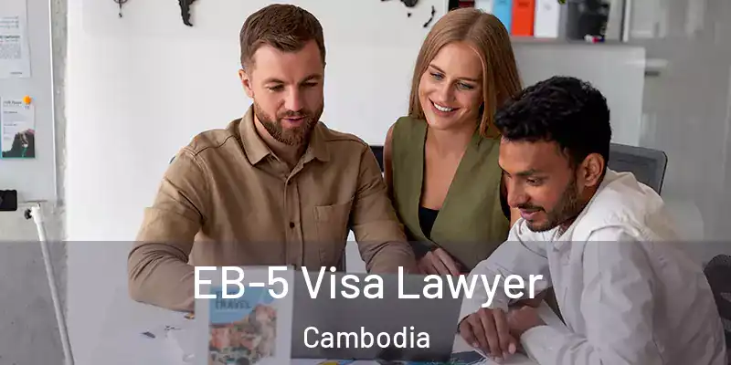  EB-5 Visa Lawyer Cambodia