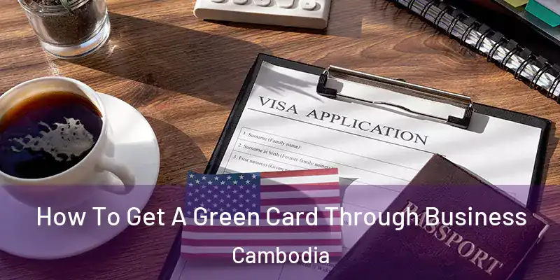  How To Get A Green Card Through Business Cambodia
