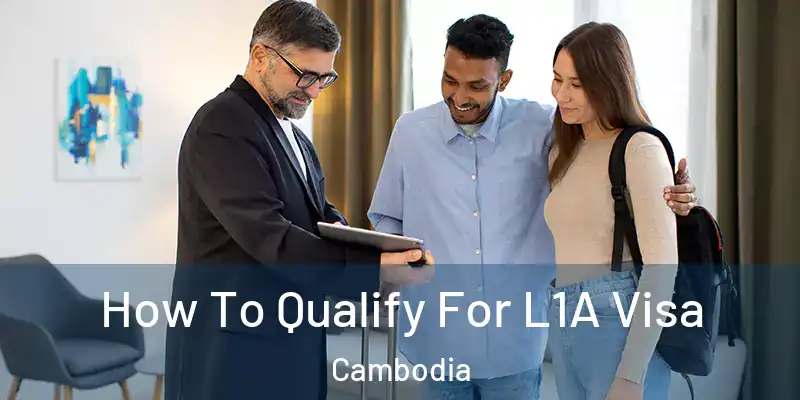  How To Qualify For L1A Visa Cambodia