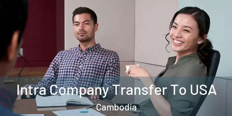  Intra Company Transfer To USA Cambodia