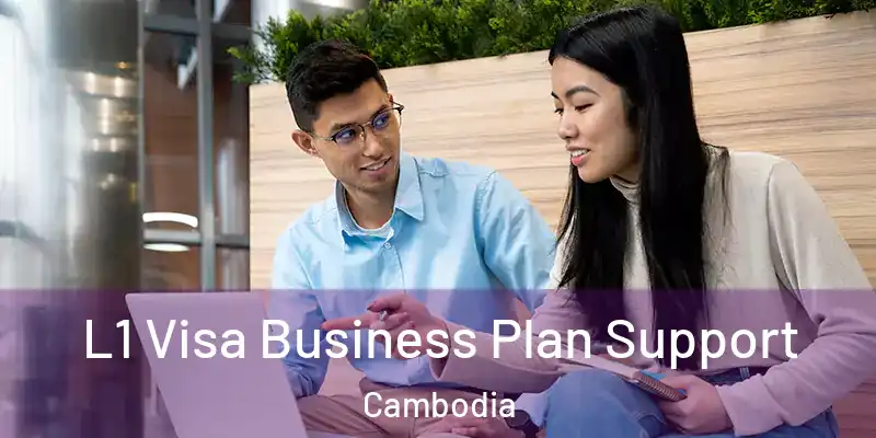  L1 Visa Business Plan Support Cambodia