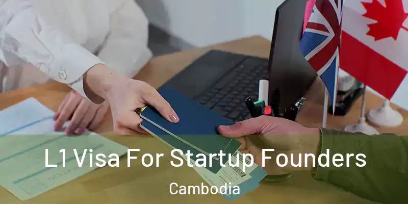  L1 Visa For Startup Founders Cambodia