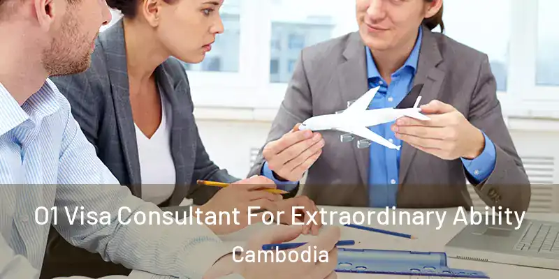  O1 Visa Consultant For Extraordinary Ability Cambodia