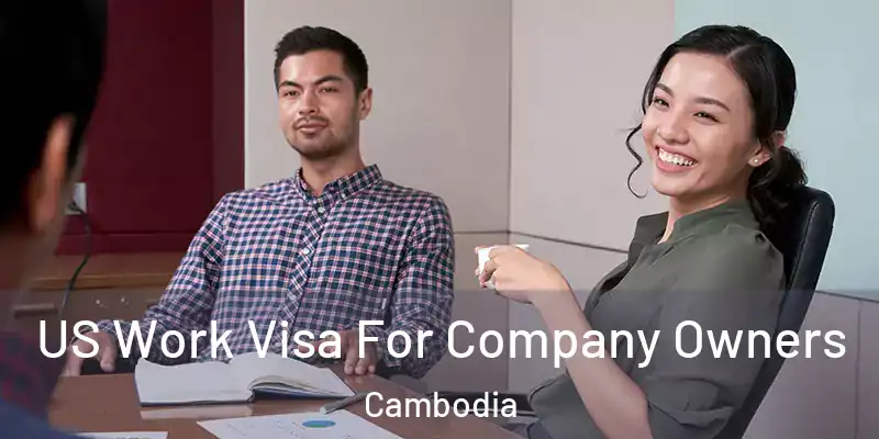  US Work Visa For Company Owners Cambodia