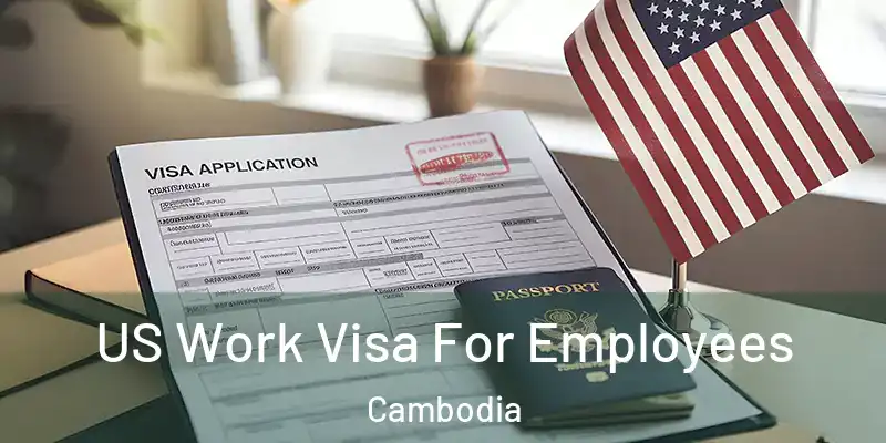  US Work Visa For Employees Cambodia